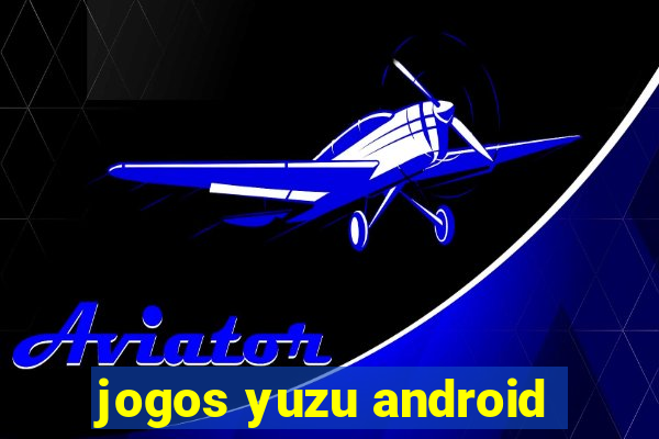 jogos yuzu android